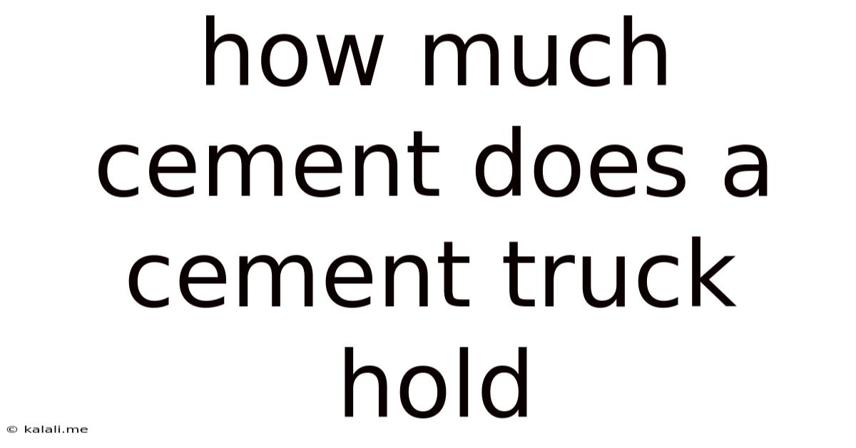 How Much Cement Does A Cement Truck Hold