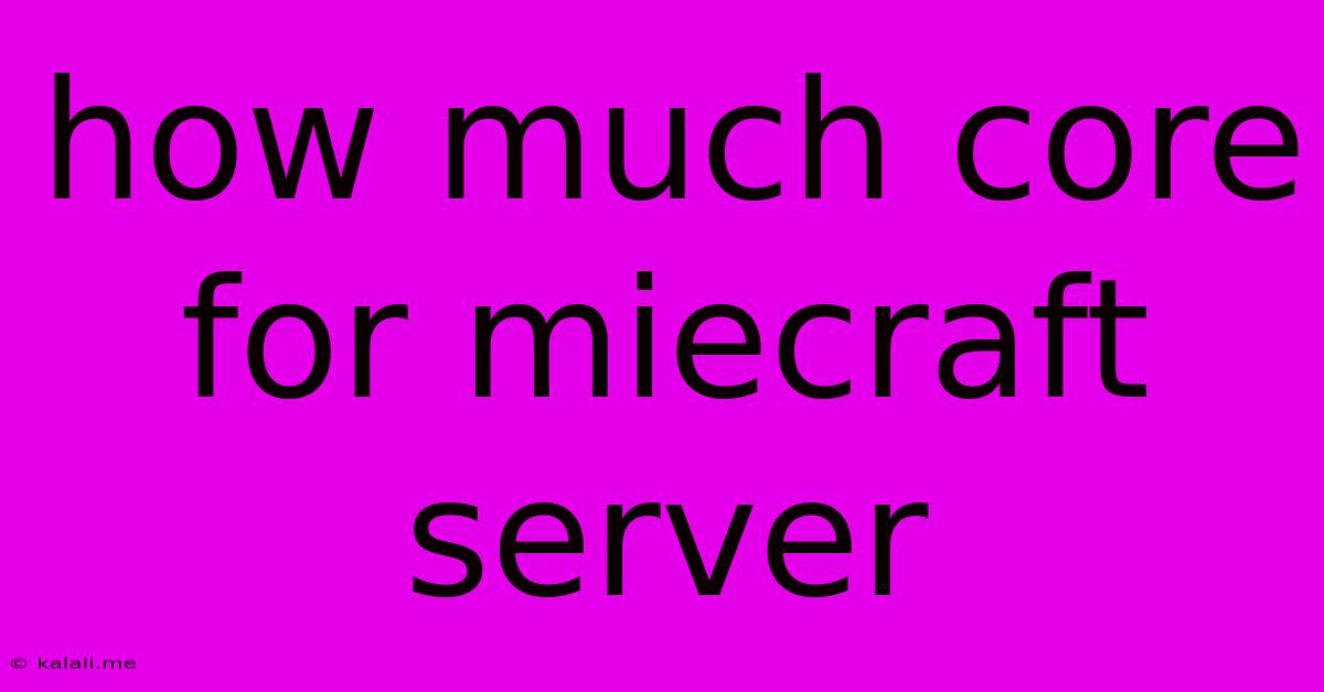 How Much Core For Miecraft Server