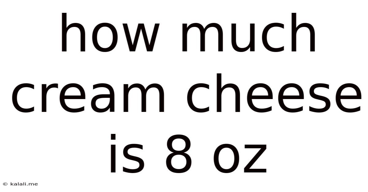How Much Cream Cheese Is 8 Oz