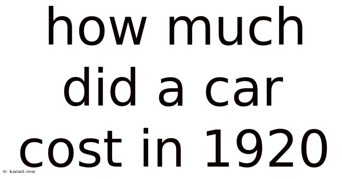How Much Did A Car Cost In 1920