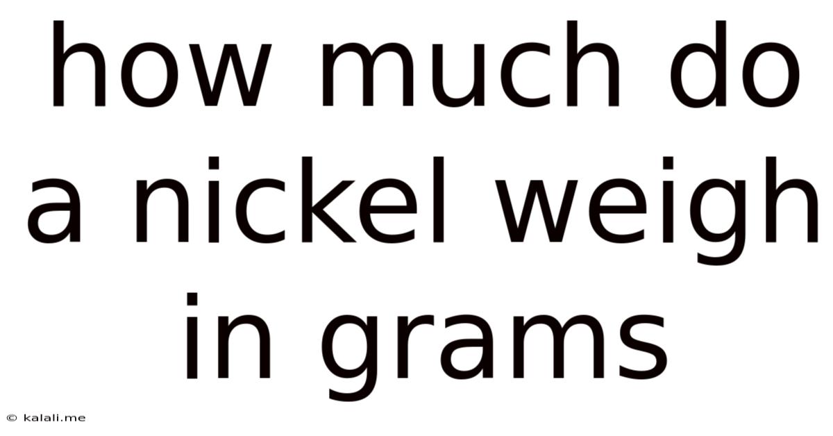 How Much Do A Nickel Weigh In Grams