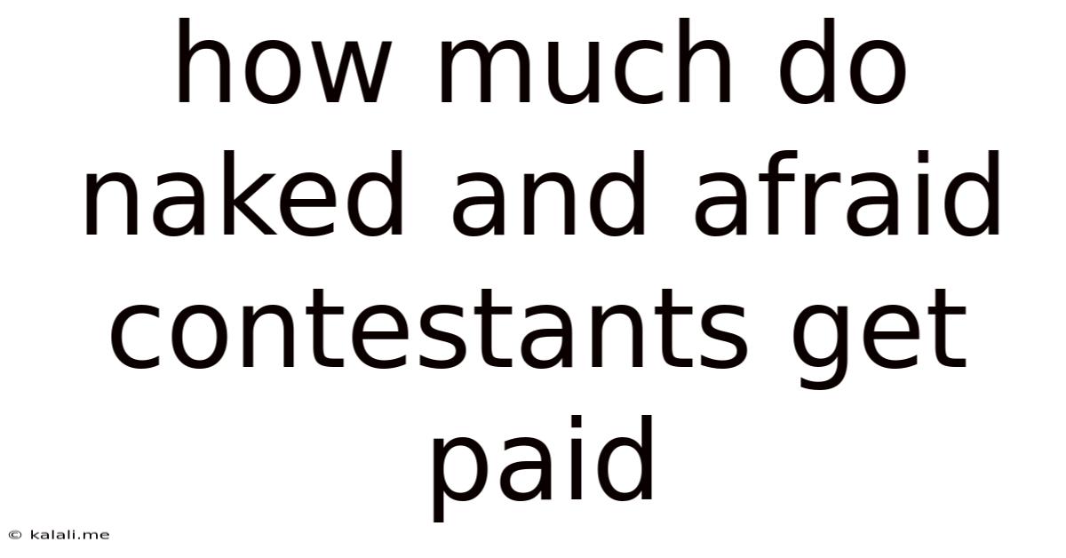 How Much Do Naked And Afraid Contestants Get Paid