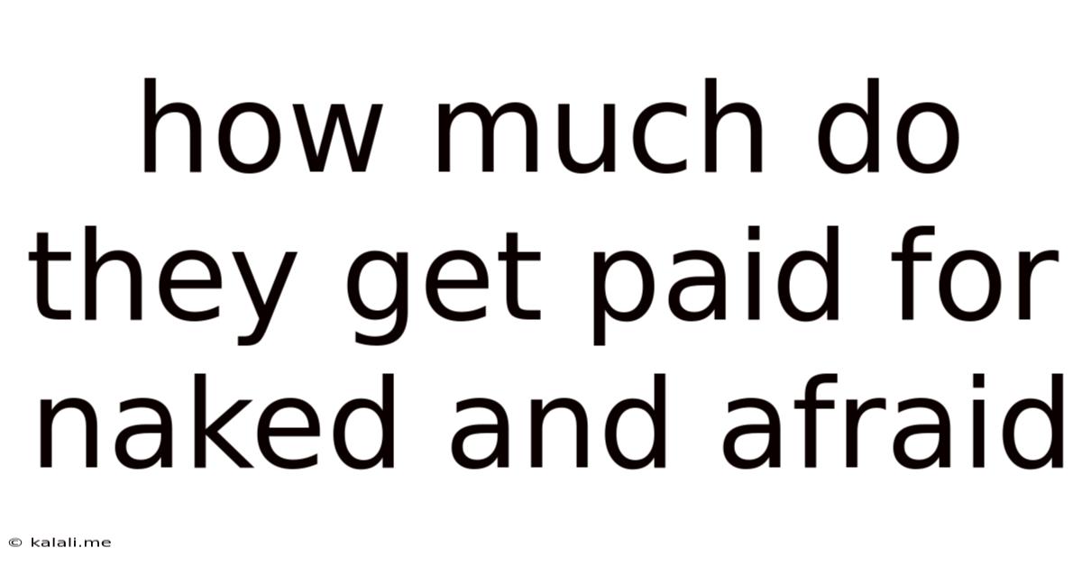 How Much Do They Get Paid For Naked And Afraid
