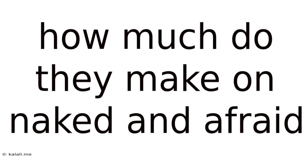How Much Do They Make On Naked And Afraid