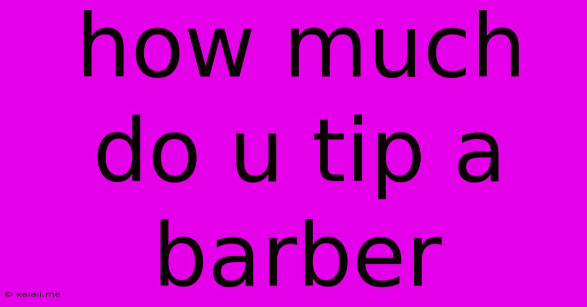 How Much Do U Tip A Barber