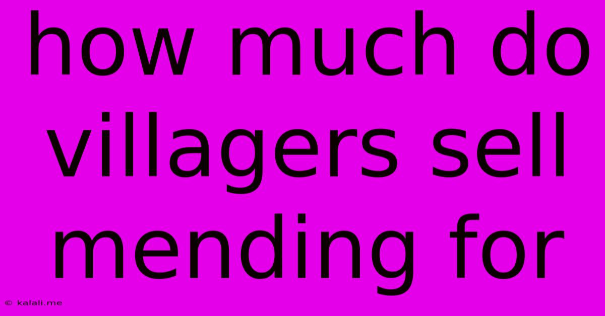 How Much Do Villagers Sell Mending For