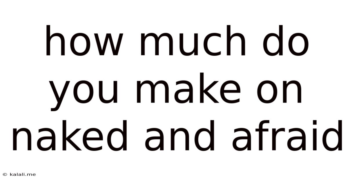 How Much Do You Make On Naked And Afraid