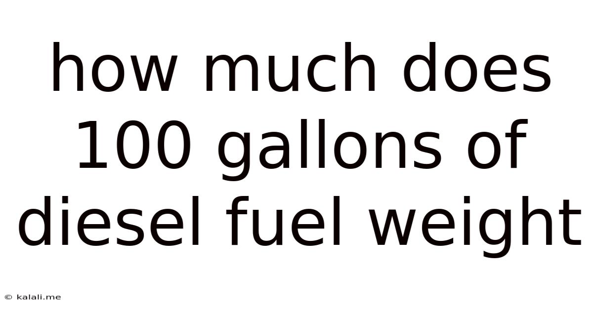 How Much Does 100 Gallons Of Diesel Fuel Weight