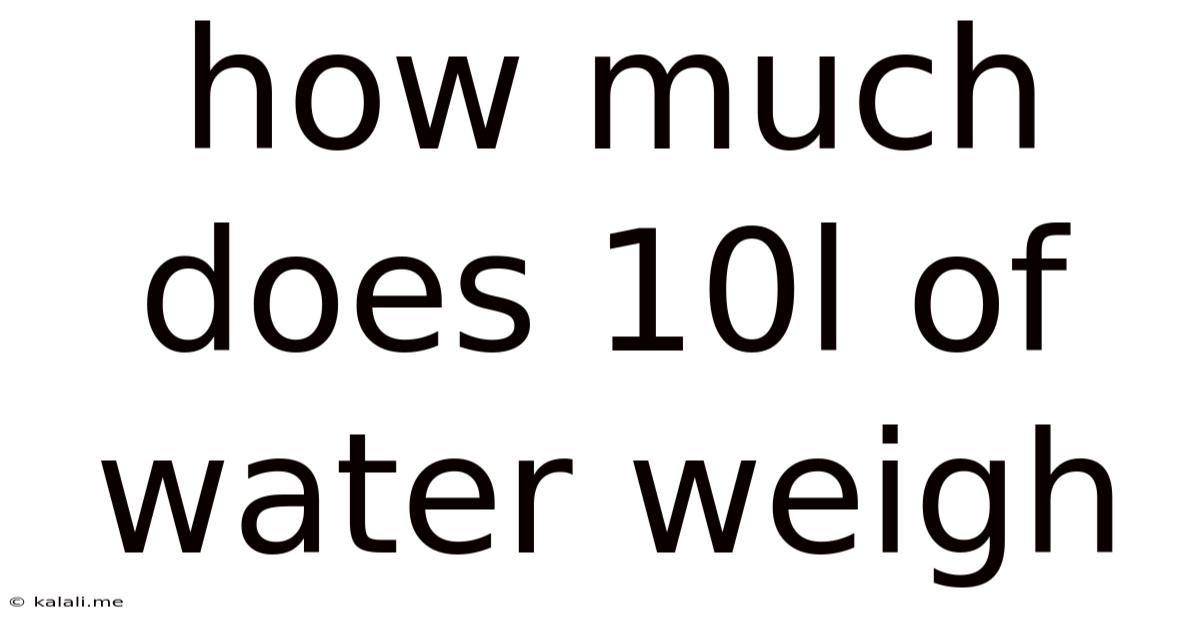 How Much Does 10l Of Water Weigh