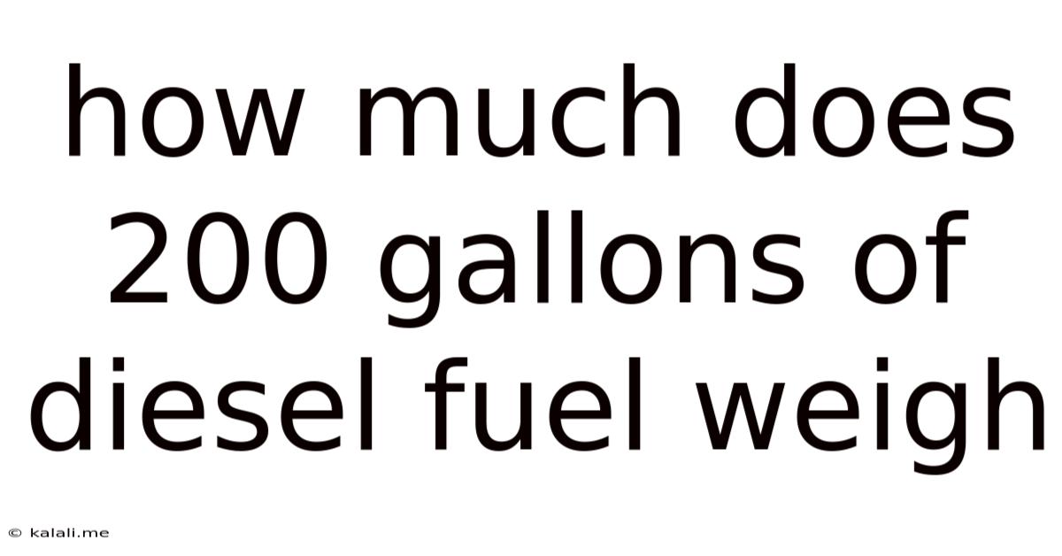 How Much Does 200 Gallons Of Diesel Fuel Weigh