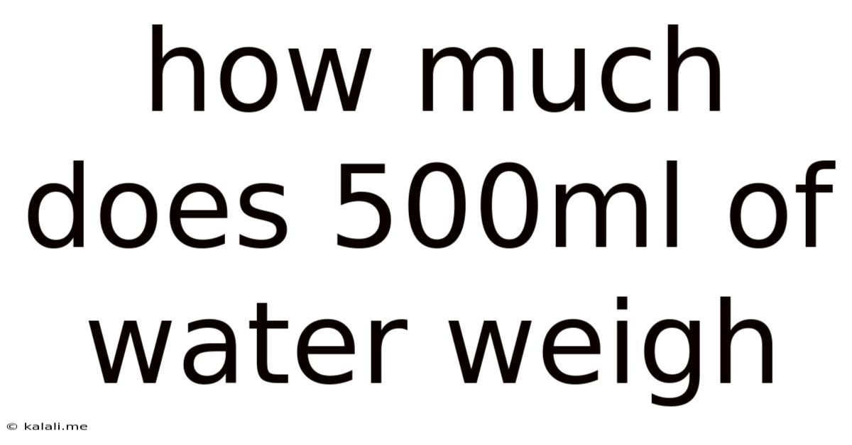 How Much Does 500ml Of Water Weigh