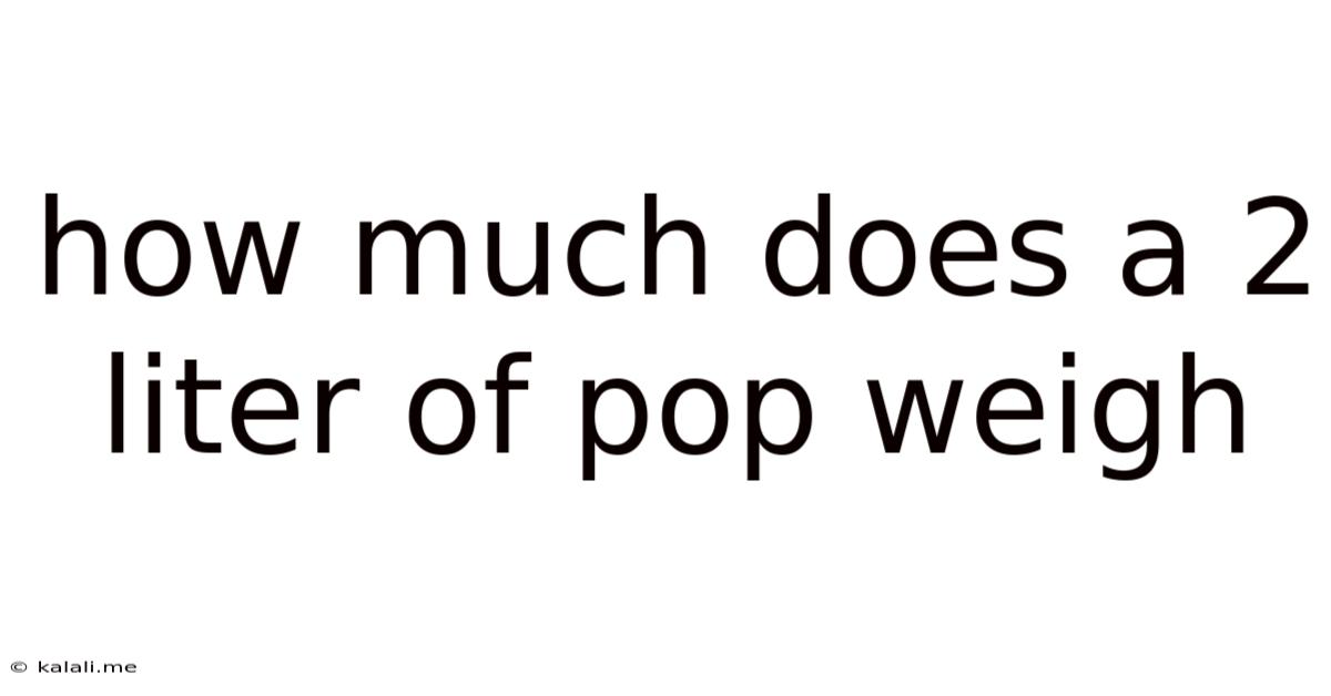 How Much Does A 2 Liter Of Pop Weigh