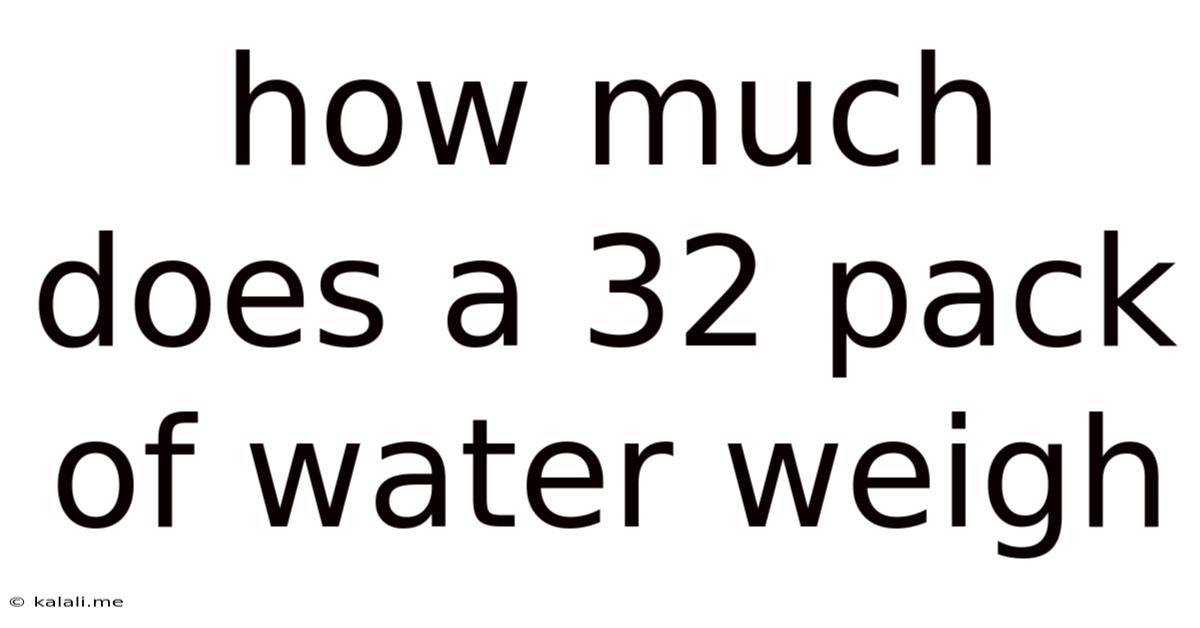 How Much Does A 32 Pack Of Water Weigh