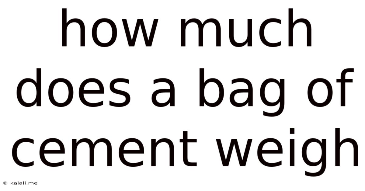 How Much Does A Bag Of Cement Weigh