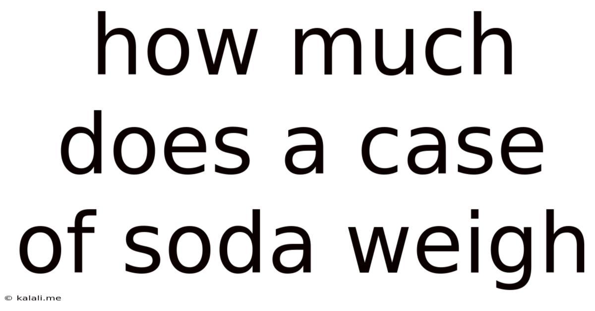 How Much Does A Case Of Soda Weigh