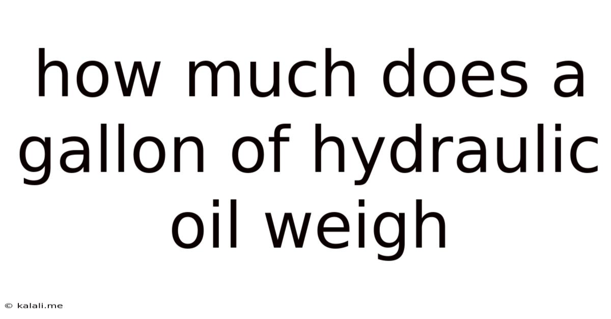 How Much Does A Gallon Of Hydraulic Oil Weigh