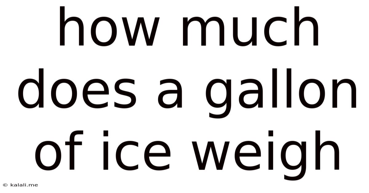 How Much Does A Gallon Of Ice Weigh