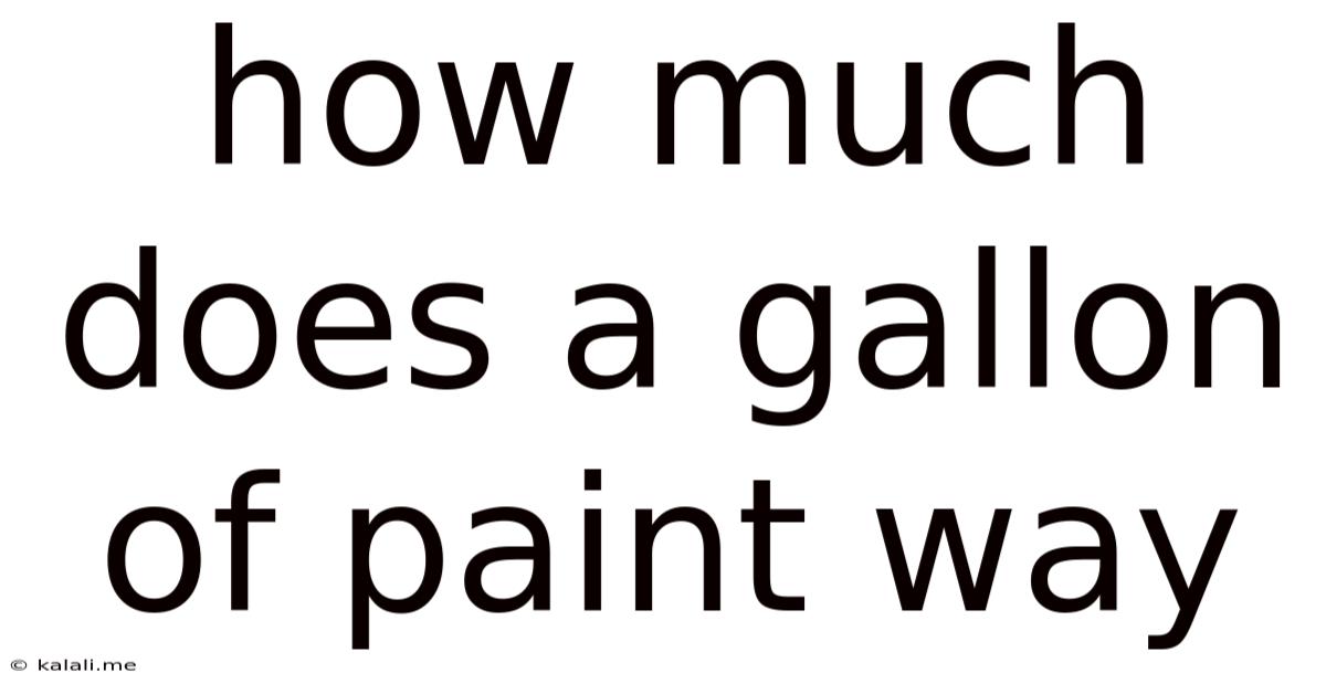 How Much Does A Gallon Of Paint Way