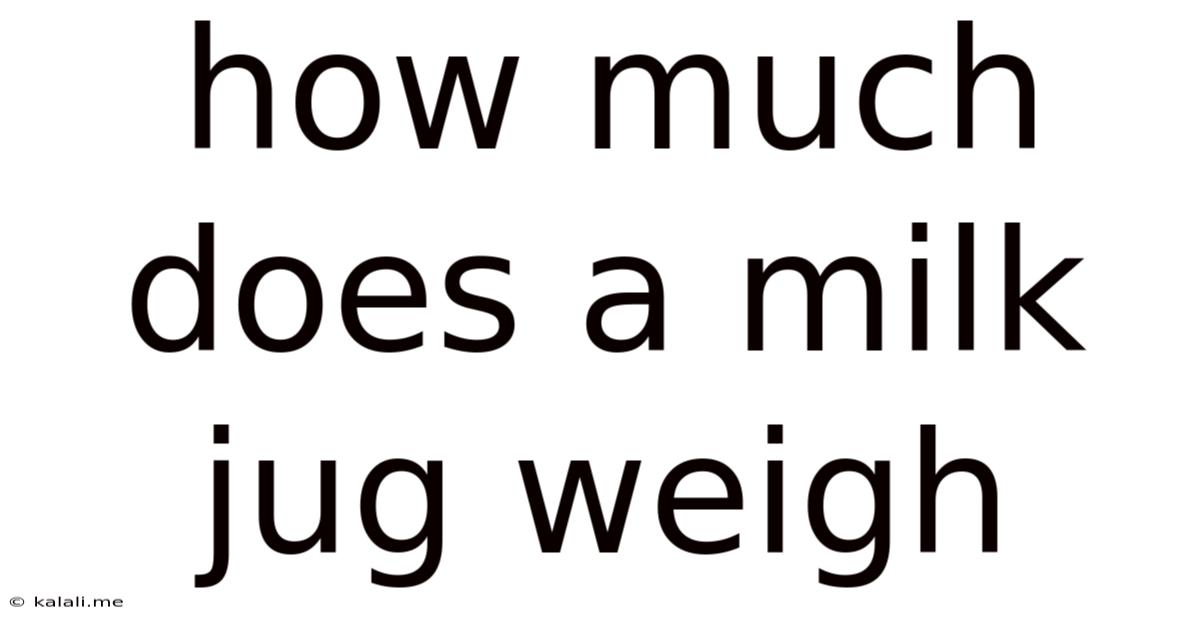 How Much Does A Milk Jug Weigh