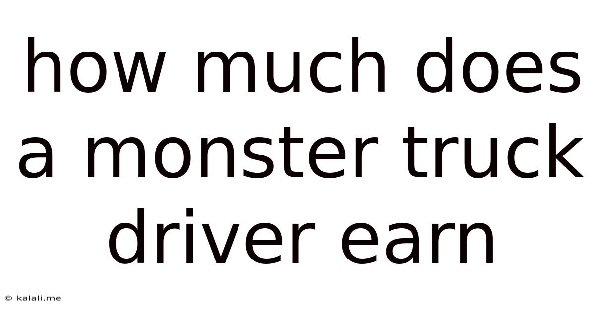 How Much Does A Monster Truck Driver Earn