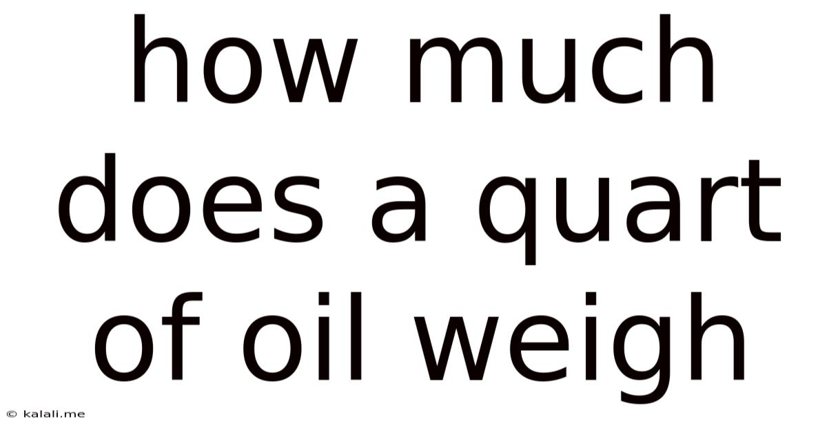 How Much Does A Quart Of Oil Weigh