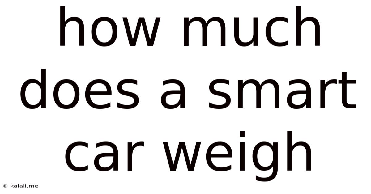 How Much Does A Smart Car Weigh