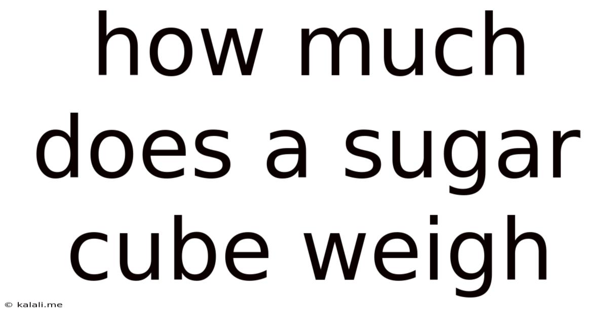 How Much Does A Sugar Cube Weigh