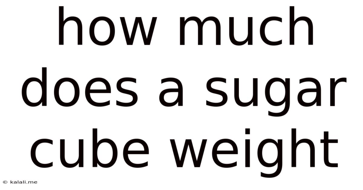 How Much Does A Sugar Cube Weight