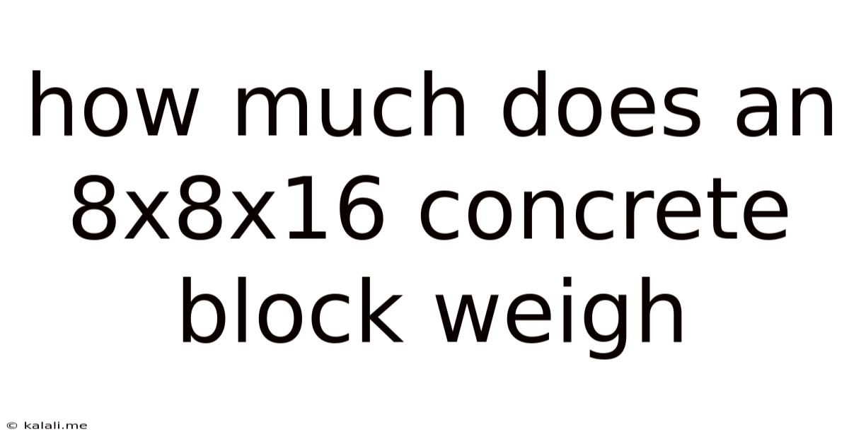 How Much Does An 8x8x16 Concrete Block Weigh