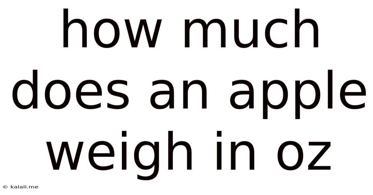 How Much Does An Apple Weigh In Oz