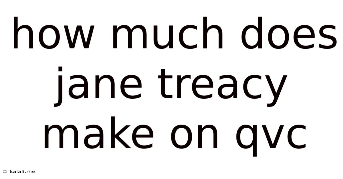 How Much Does Jane Treacy Make On Qvc