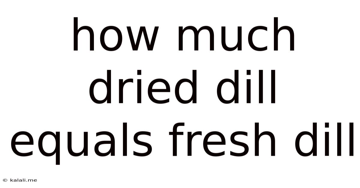 How Much Dried Dill Equals Fresh Dill