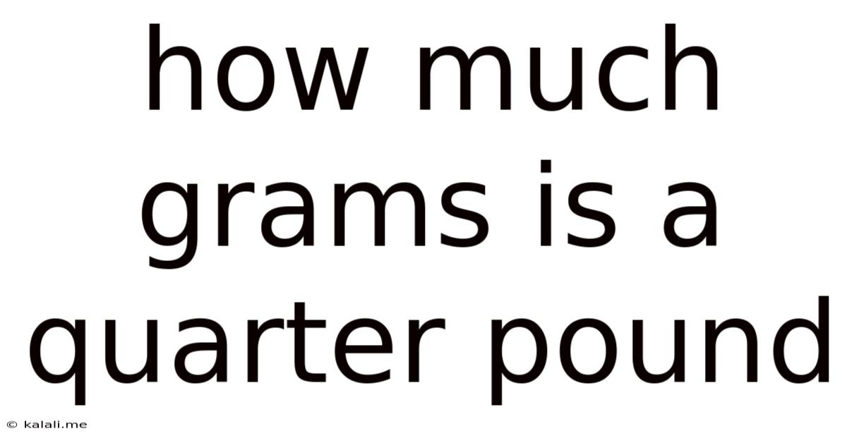 How Much Grams Is A Quarter Pound