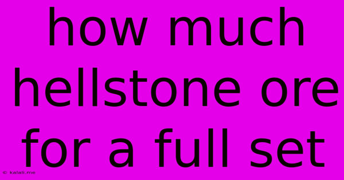 How Much Hellstone Ore For A Full Set