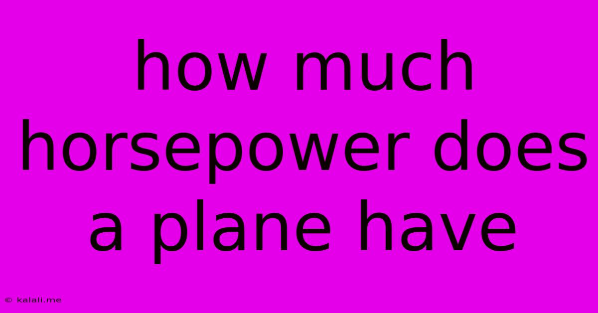 How Much Horsepower Does A Plane Have
