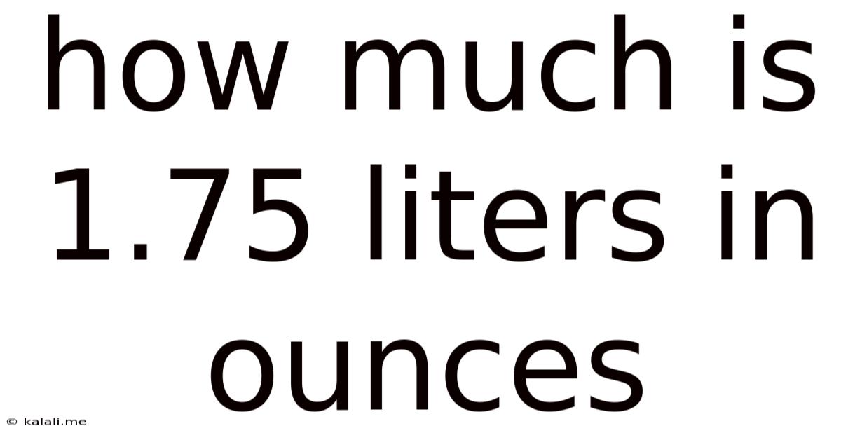 How Much Is 1.75 Liters In Ounces