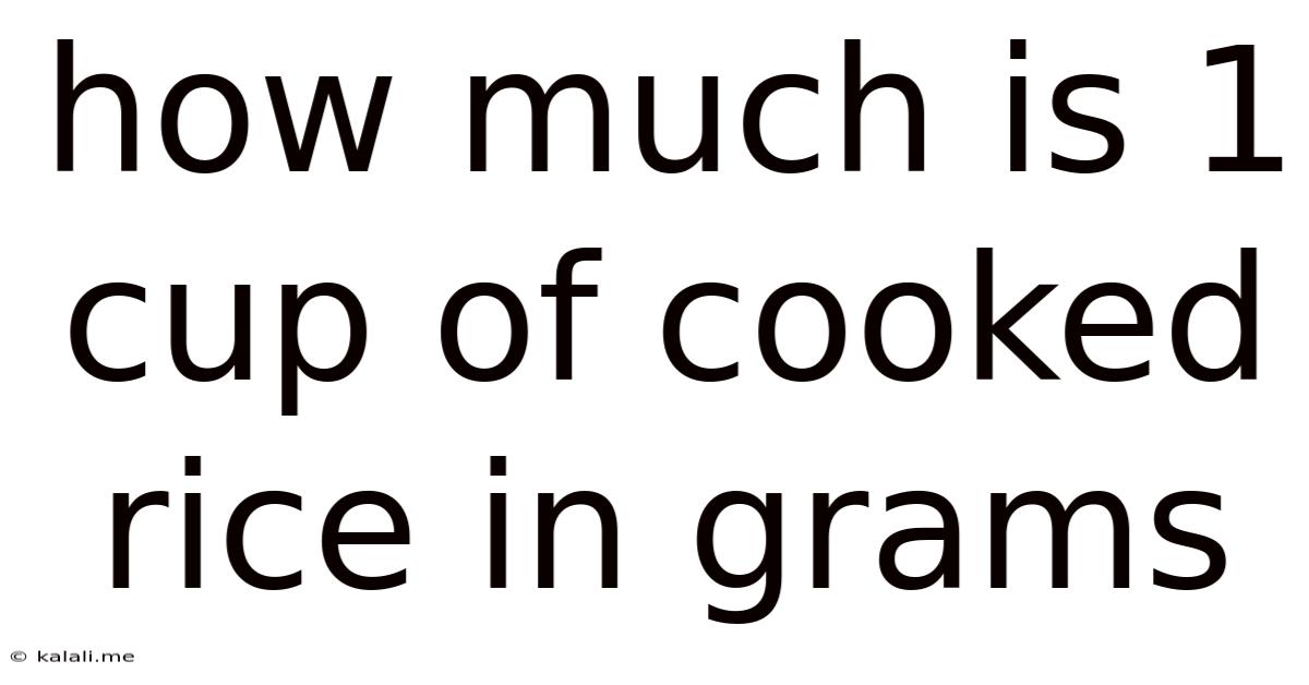 How Much Is 1 Cup Of Cooked Rice In Grams