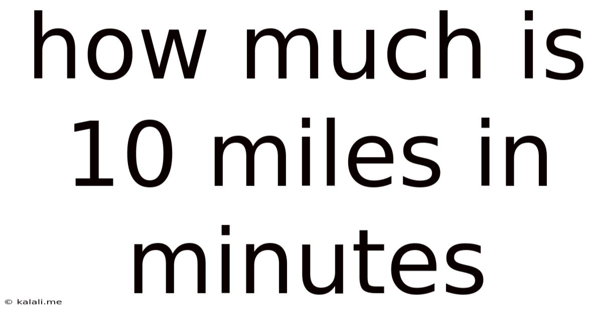 How Much Is 10 Miles In Minutes