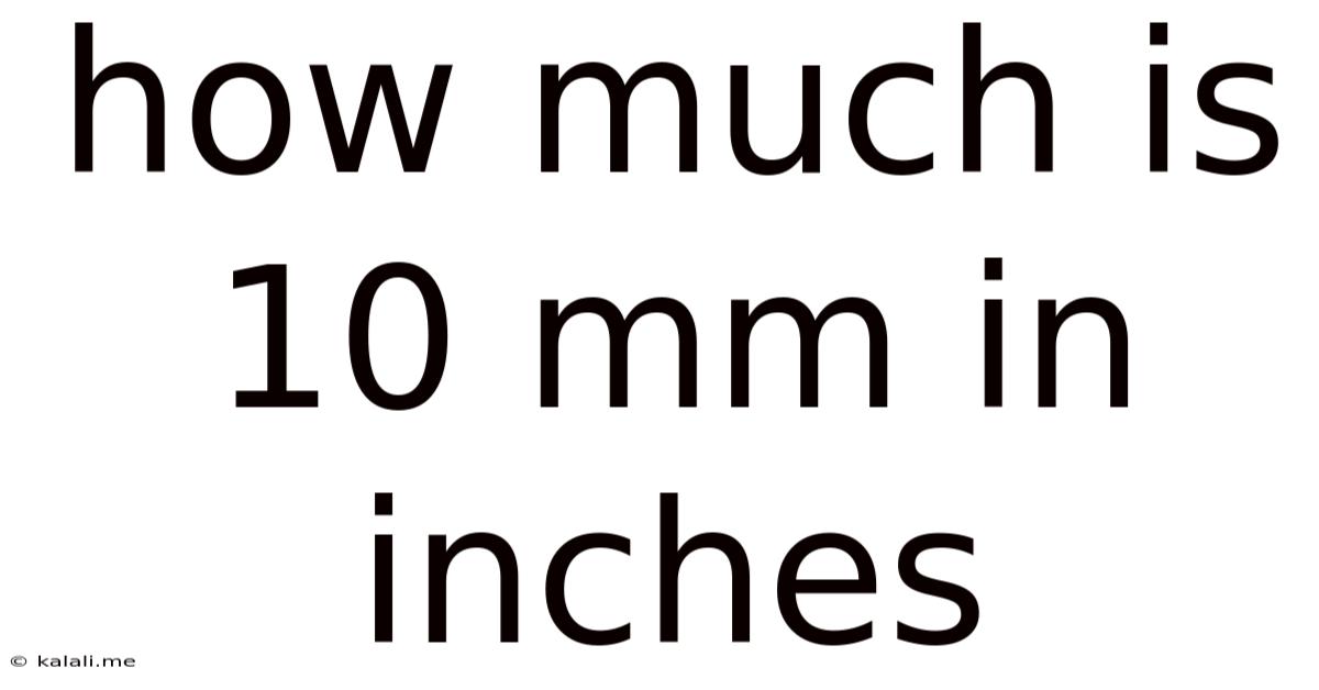 How Much Is 10 Mm In Inches