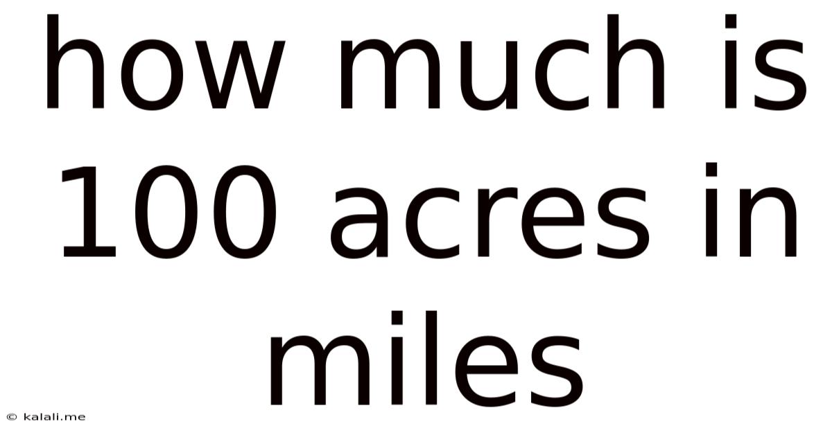How Much Is 100 Acres In Miles