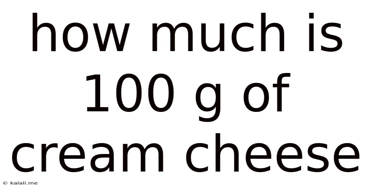 How Much Is 100 G Of Cream Cheese