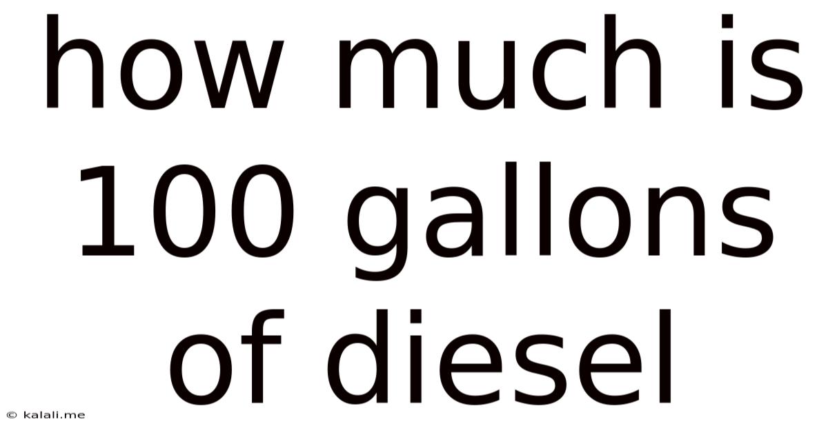 How Much Is 100 Gallons Of Diesel