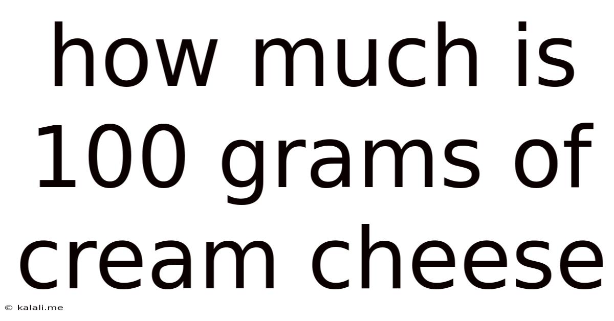How Much Is 100 Grams Of Cream Cheese