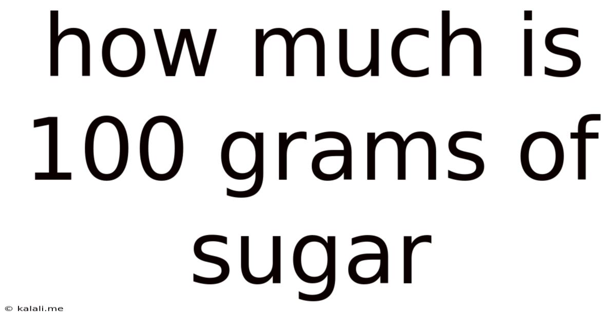 How Much Is 100 Grams Of Sugar