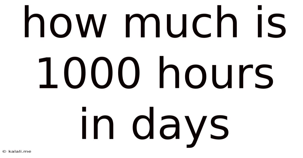 How Much Is 1000 Hours In Days