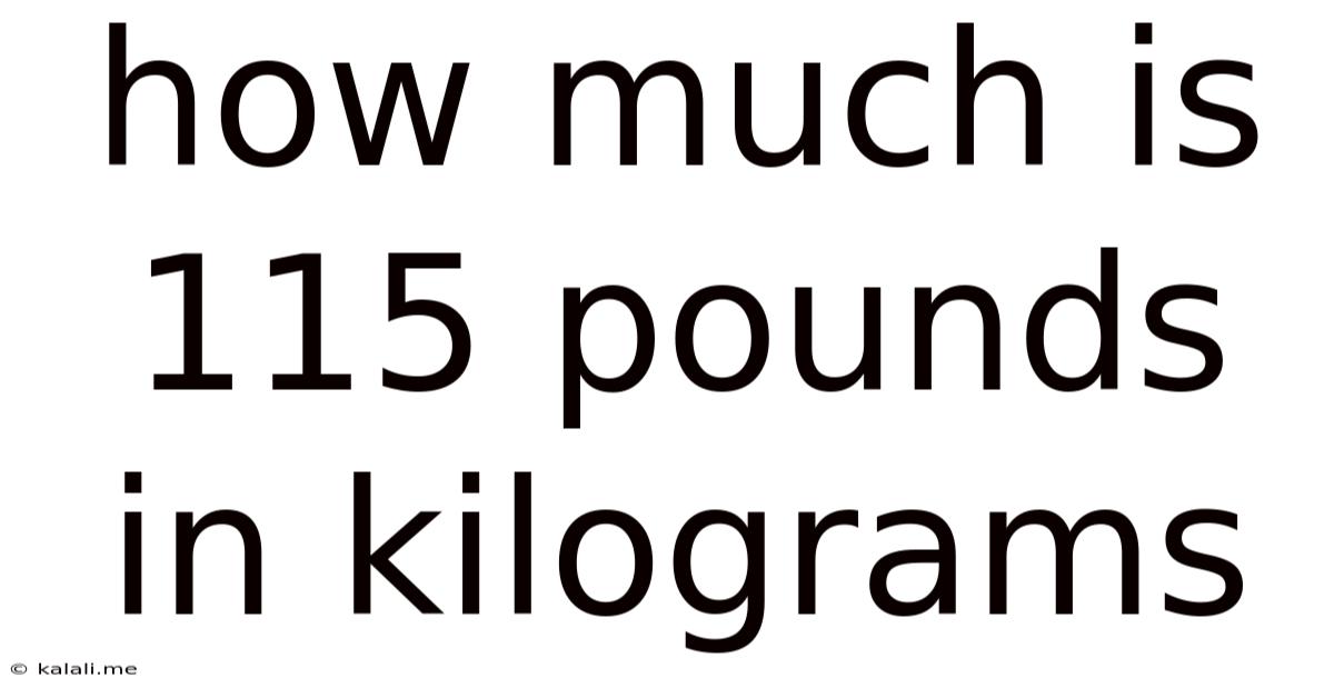 How Much Is 115 Pounds In Kilograms