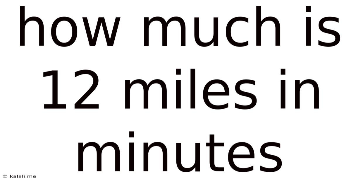 How Much Is 12 Miles In Minutes