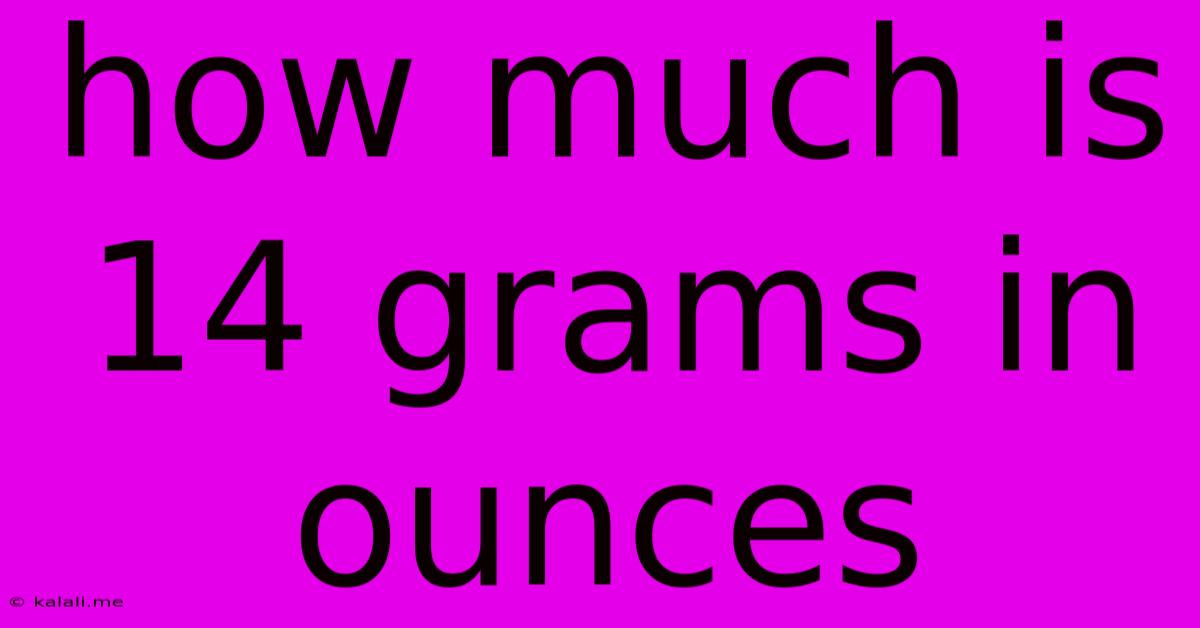How Much Is 14 Grams In Ounces