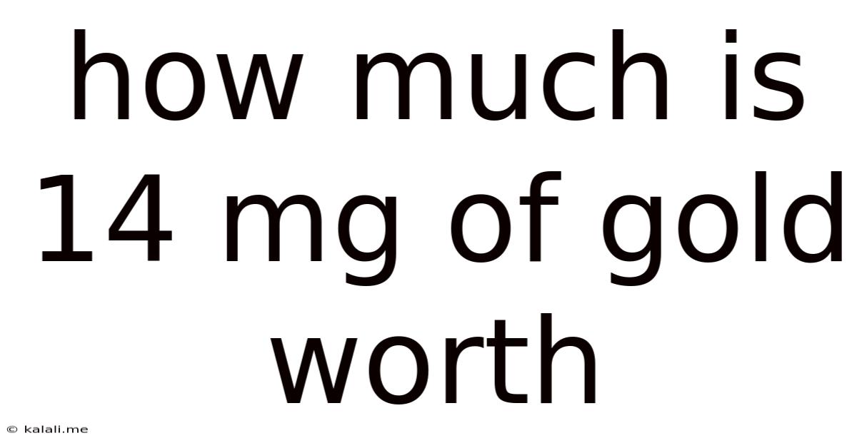 How Much Is 14 Mg Of Gold Worth