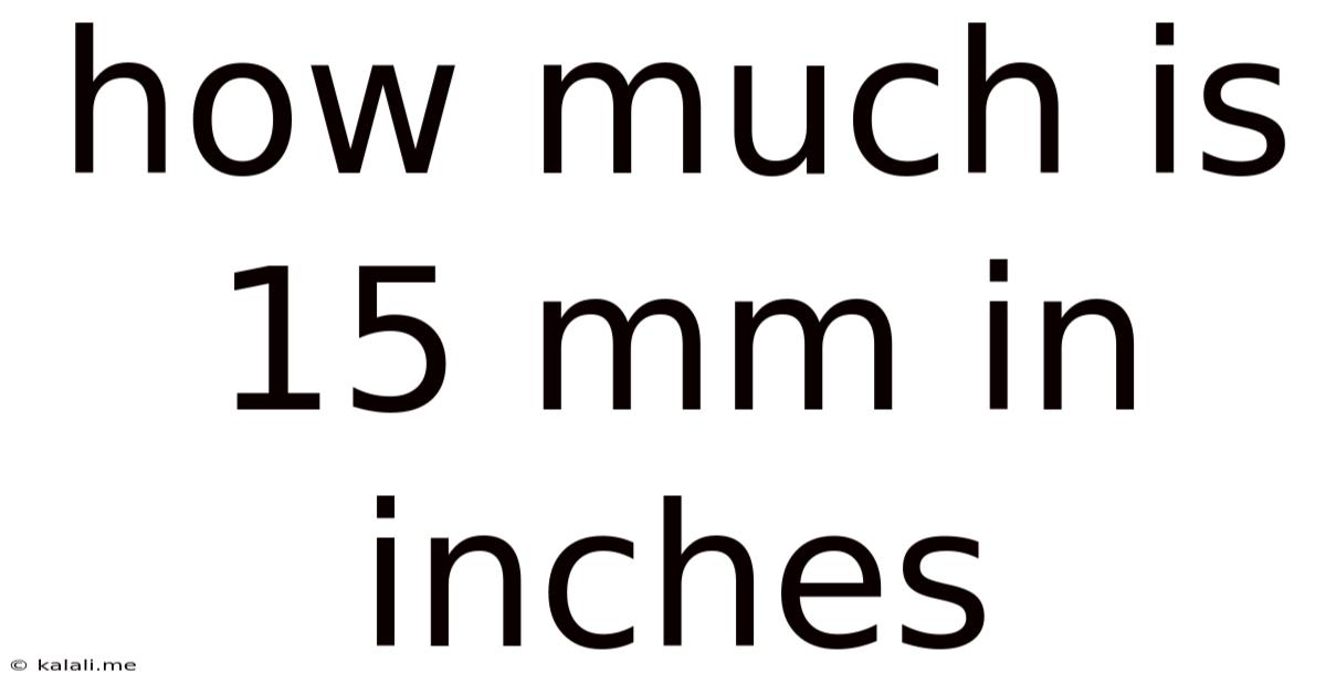 How Much Is 15 Mm In Inches